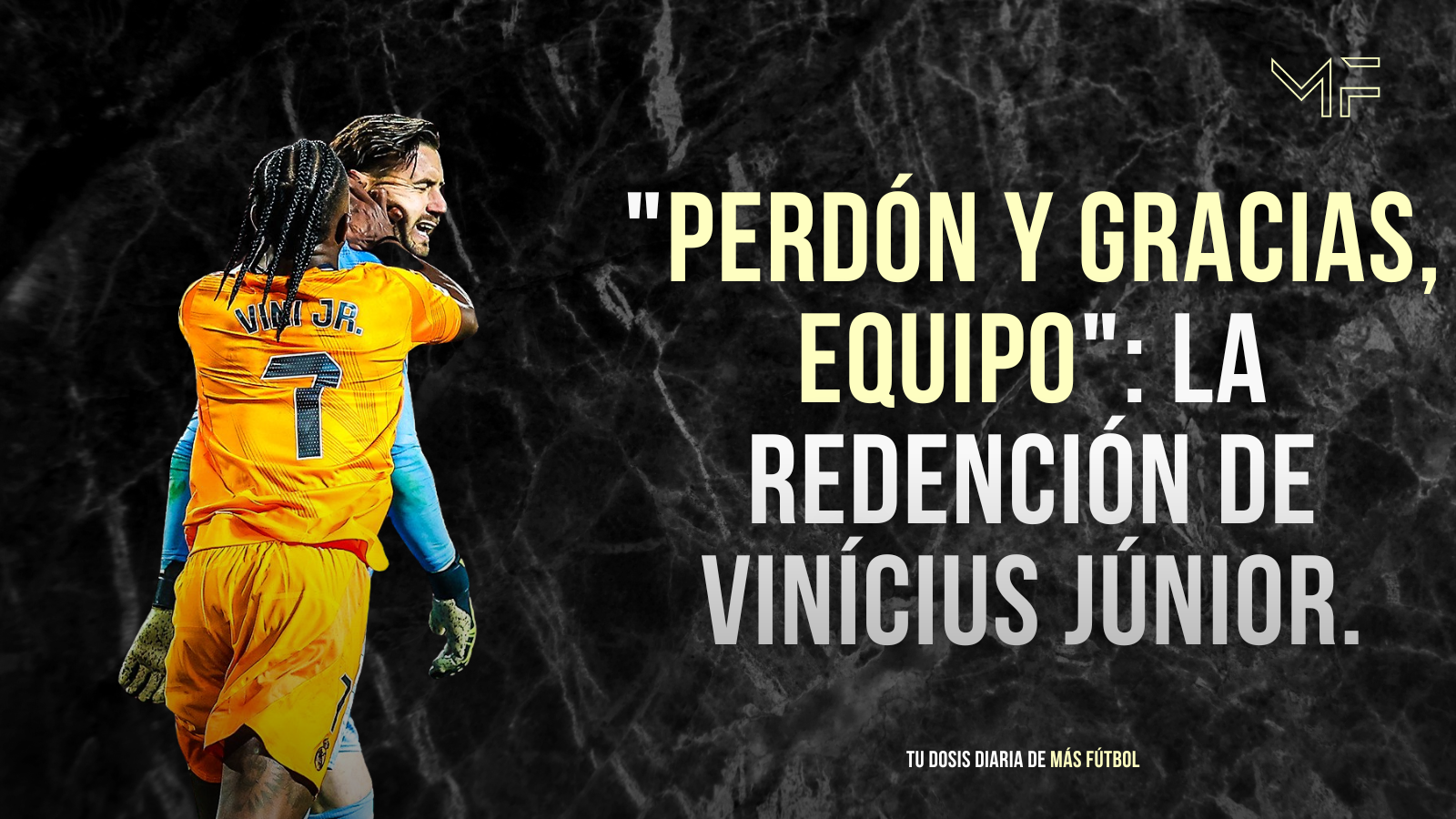«Perdón y gracias, equipo»: la redención de Vinicius