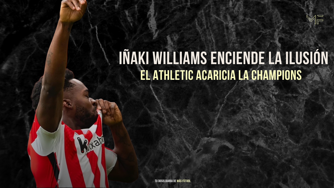 Iñaki Williams enciende la ilusión: el Athletic acaricia la Champions