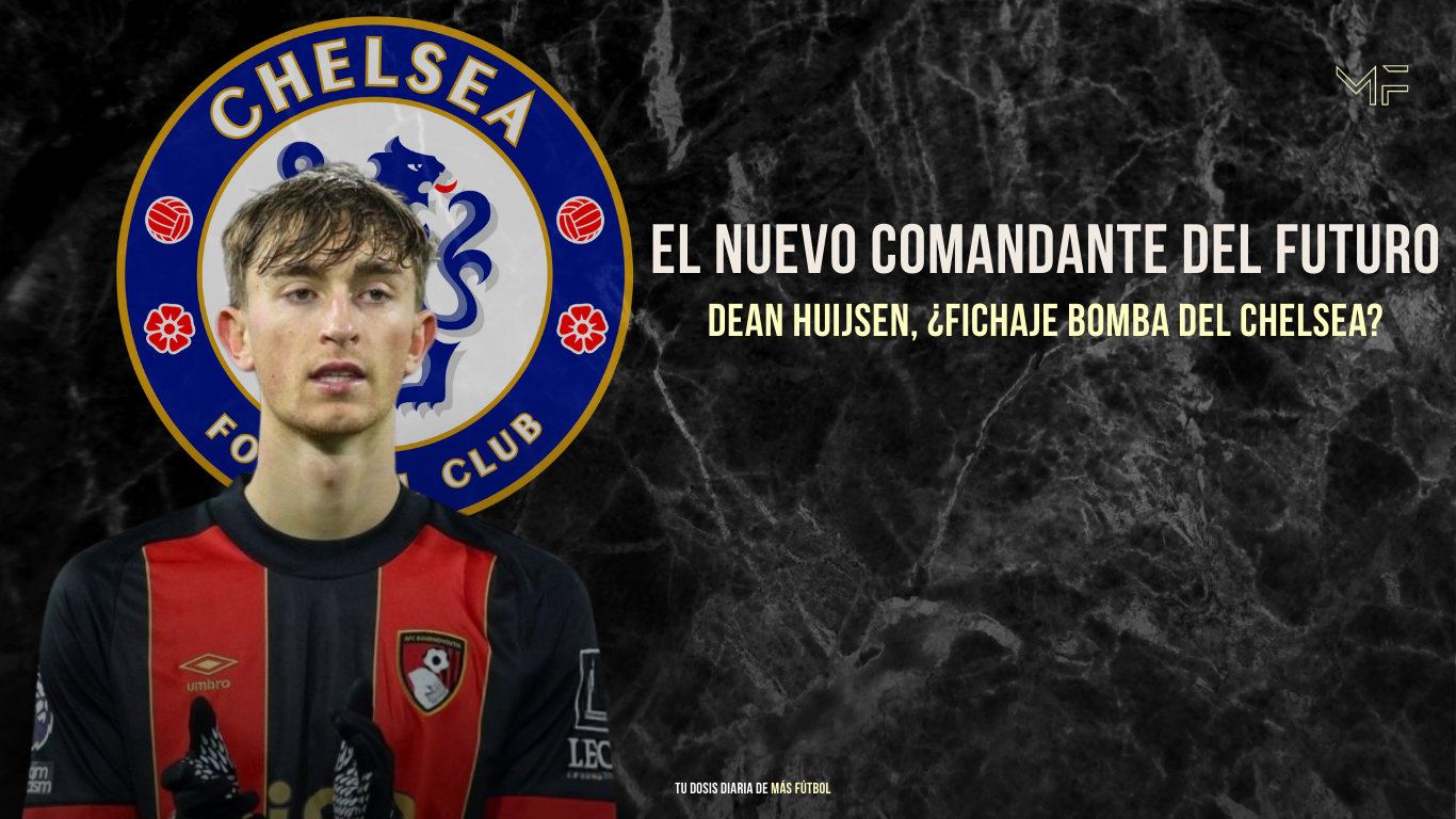 El nuevo comandante del futuro: Dean Huijsen, ¿fichaje bomba del Chelsea?