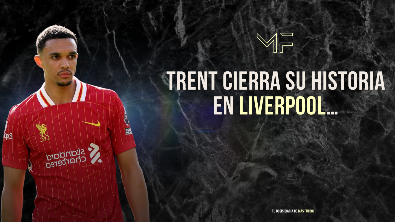Trent cierra su historia en Liverpool… y empieza otra, ¿en Madrid?