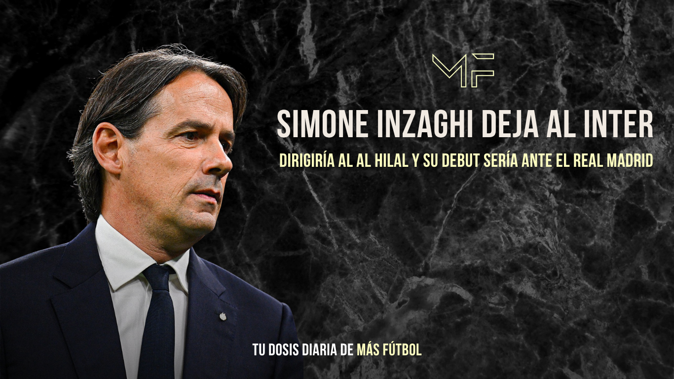 Simone Inzaghi cambia Milán por Arabia… y debutaría contra el Madrid
