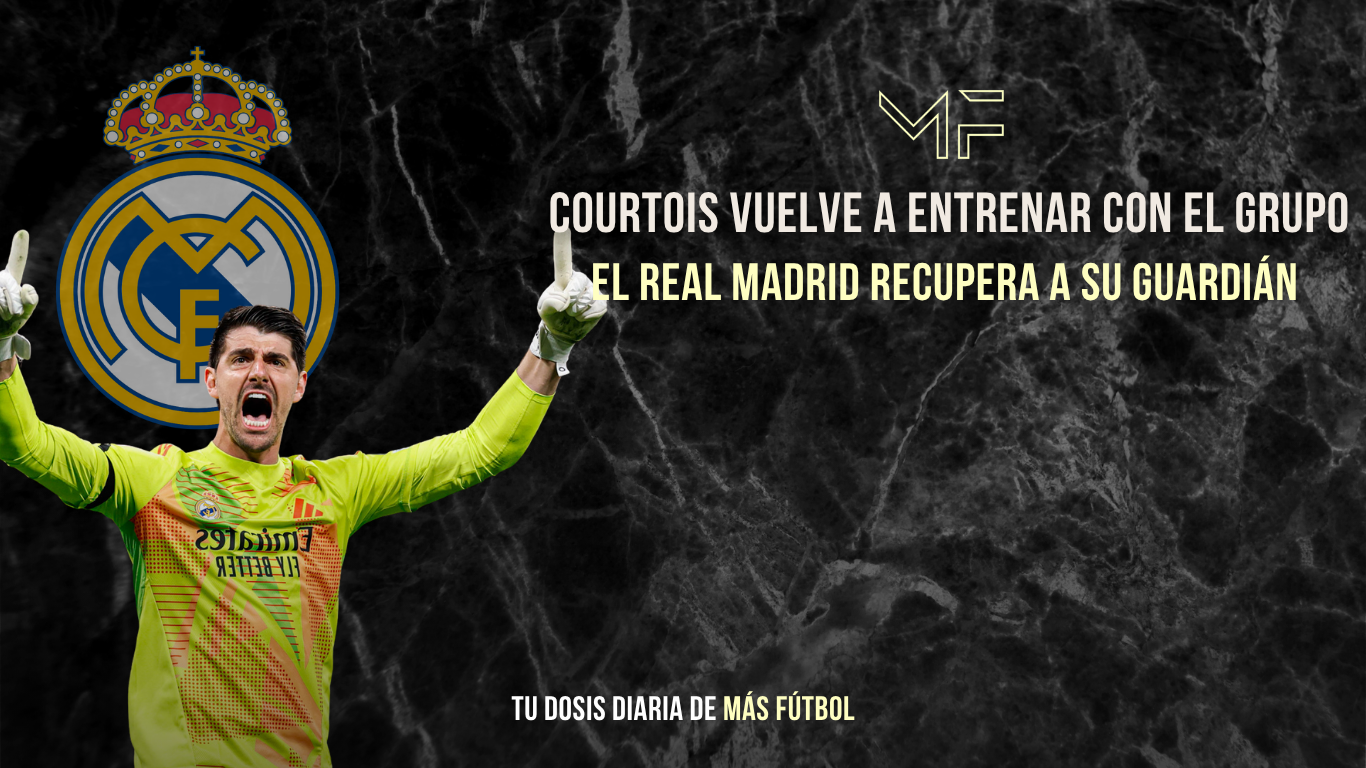 Courtois vuelve a entrenar con el grupo: el Real Madrid recupera a su guardián
