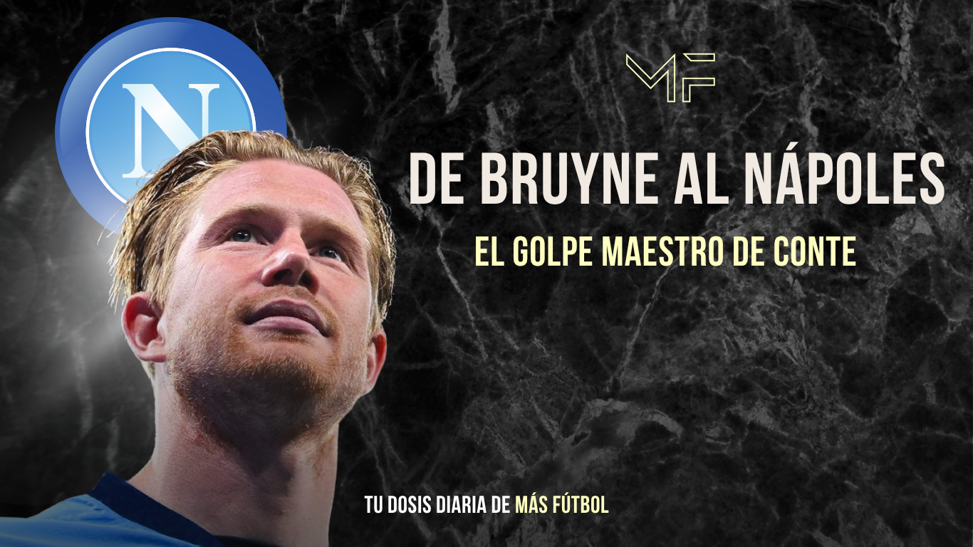 Kevin De Bruyne al Nápoles: el golpe maestro de Conte