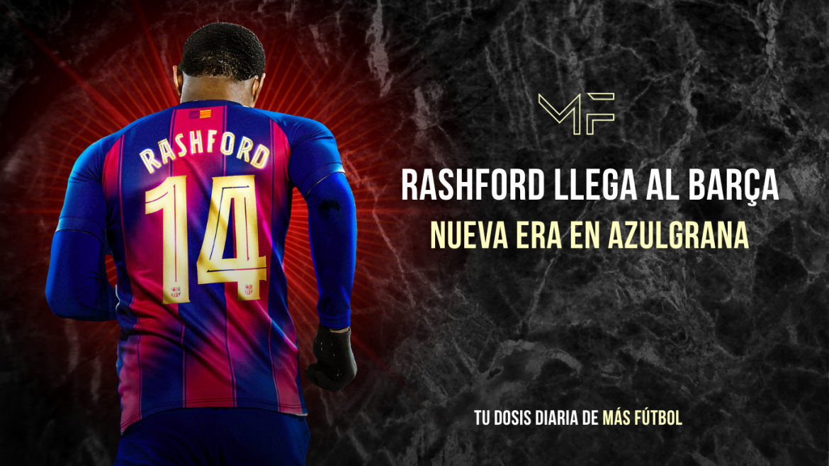 Rashford llega al Barça: nueva era en azulgrana
