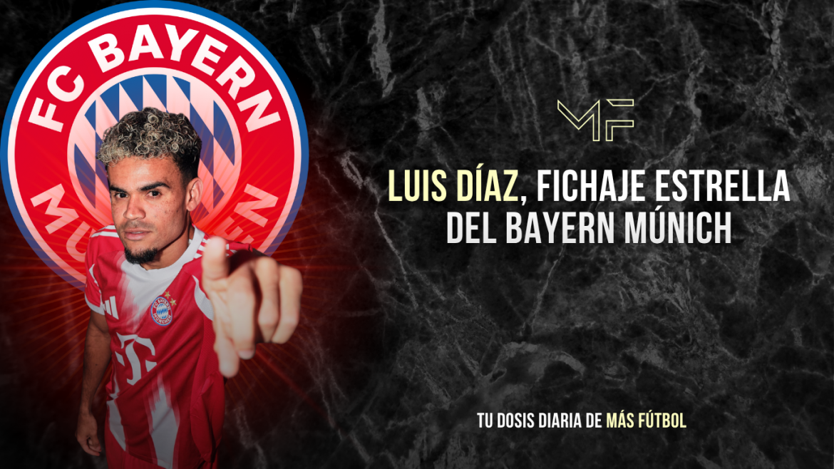 Luis Díaz, fichaje estrella del Bayern Múnich