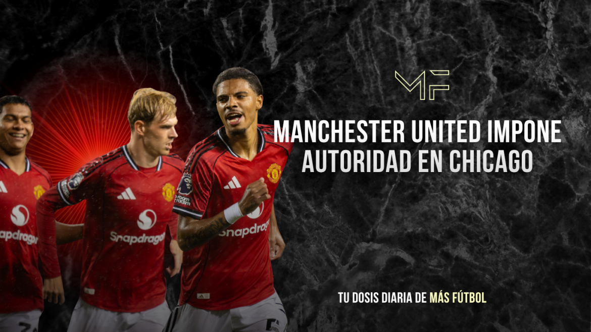 Manchester United impone autoridad en Chicago