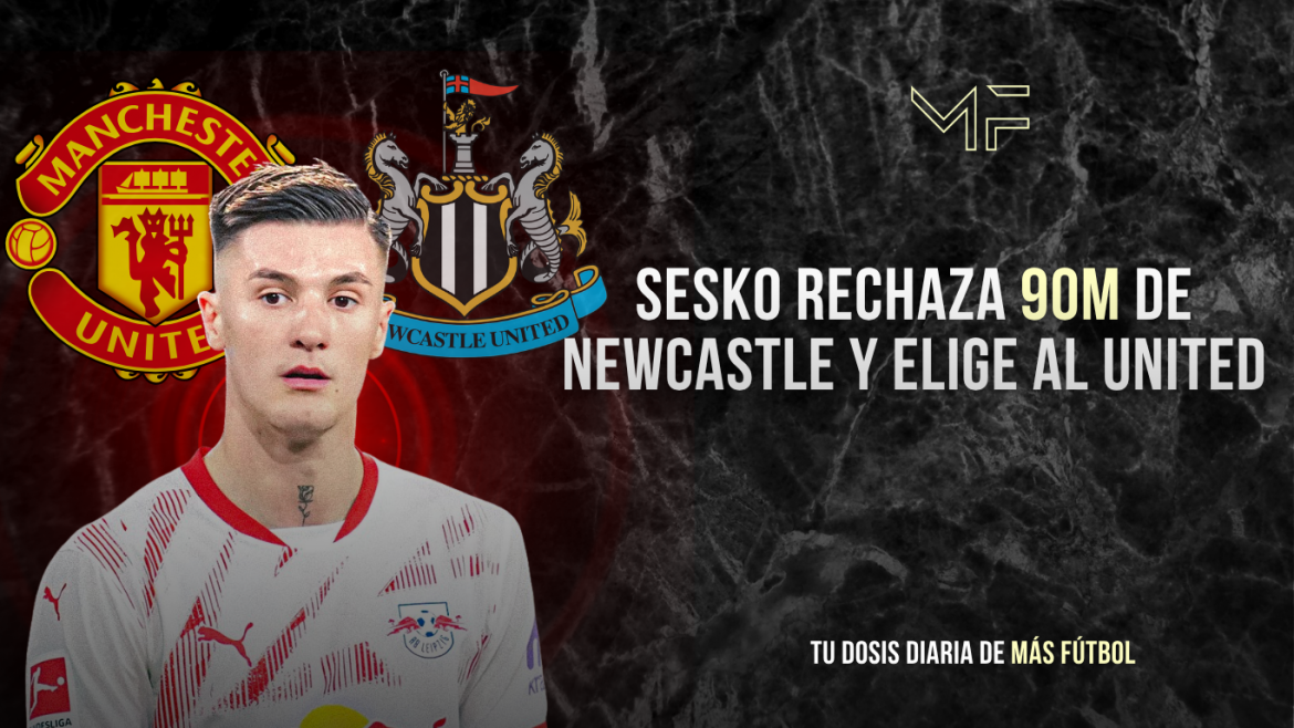 Sesko rechaza 90M de Newcastle y elige al United