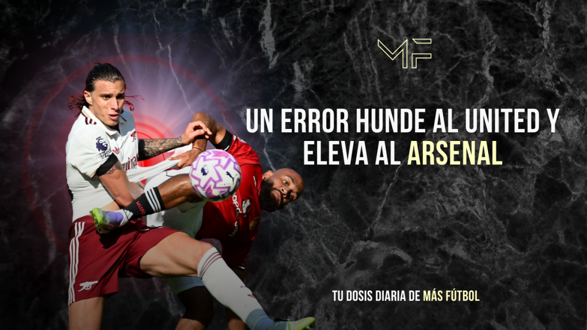 Un error hunde al United y eleva al Arsenal