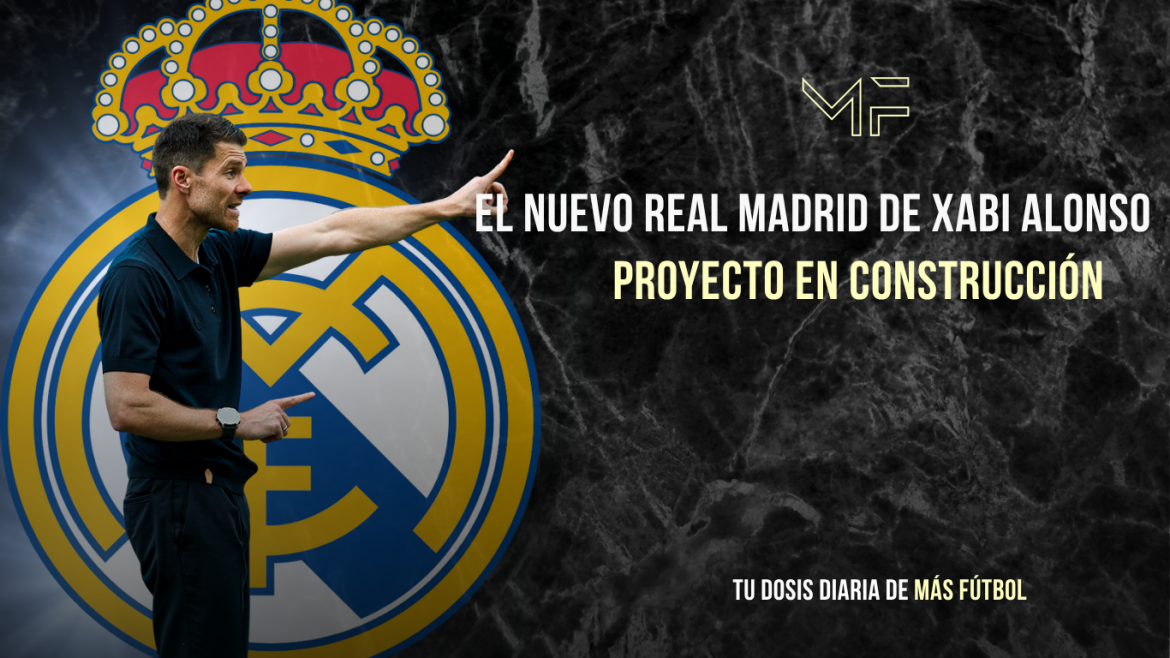 El nuevo Real Madrid de Xabi Alonso: proyecto en construcción
