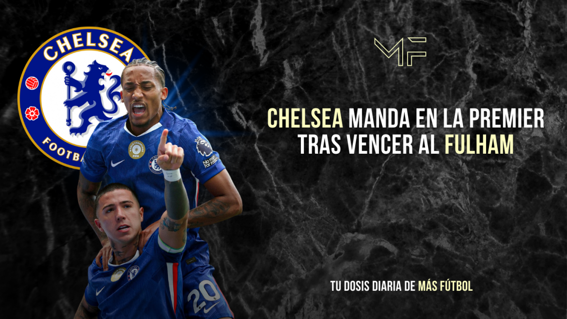 Chelsea manda en la Premier tras vencer al Fulham