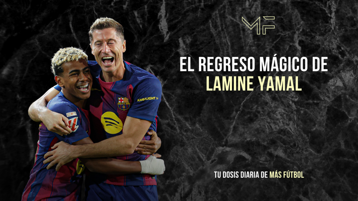 El regreso mágico de Lamine Yamal