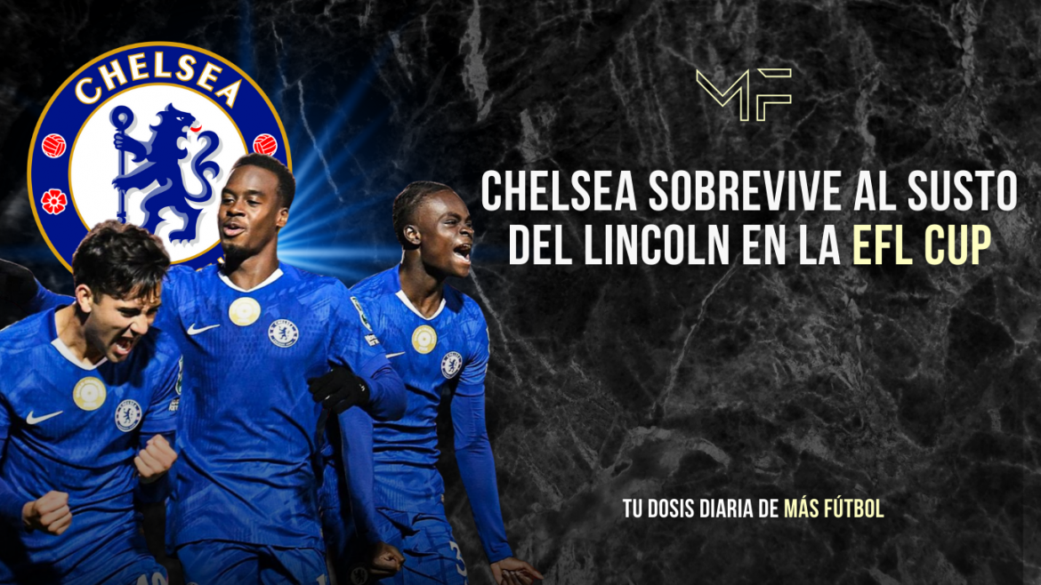 Chelsea sobrevive al susto en la EFL Cup