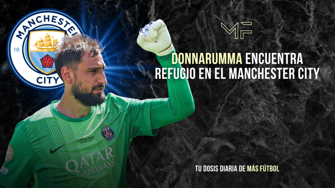 Donnarumma encuentra refugio en el Manchester City