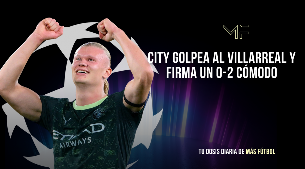 City golpea al Villarreal y firma un 0-2 cómodo