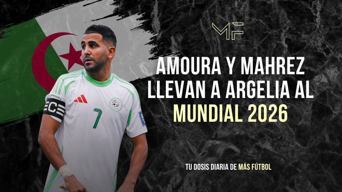 Amoura y Mahrez llevan a Argelia al Mundial 2026