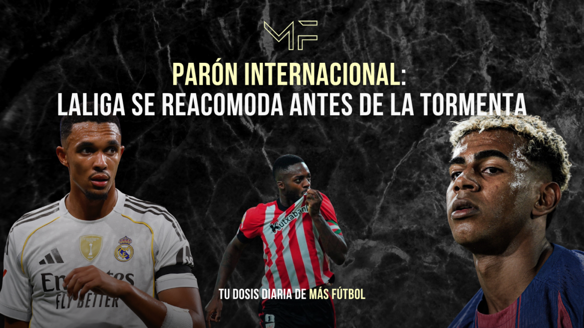 LaLiga se reacomoda antes de la tormenta