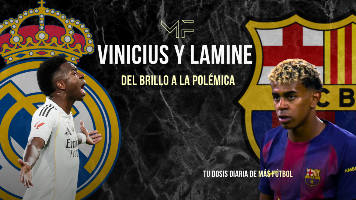 Vinicius y Lamine: del brillo a la polémica