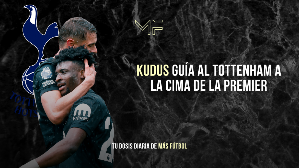 Kudus guía al Tottenham a la cima de la Premier