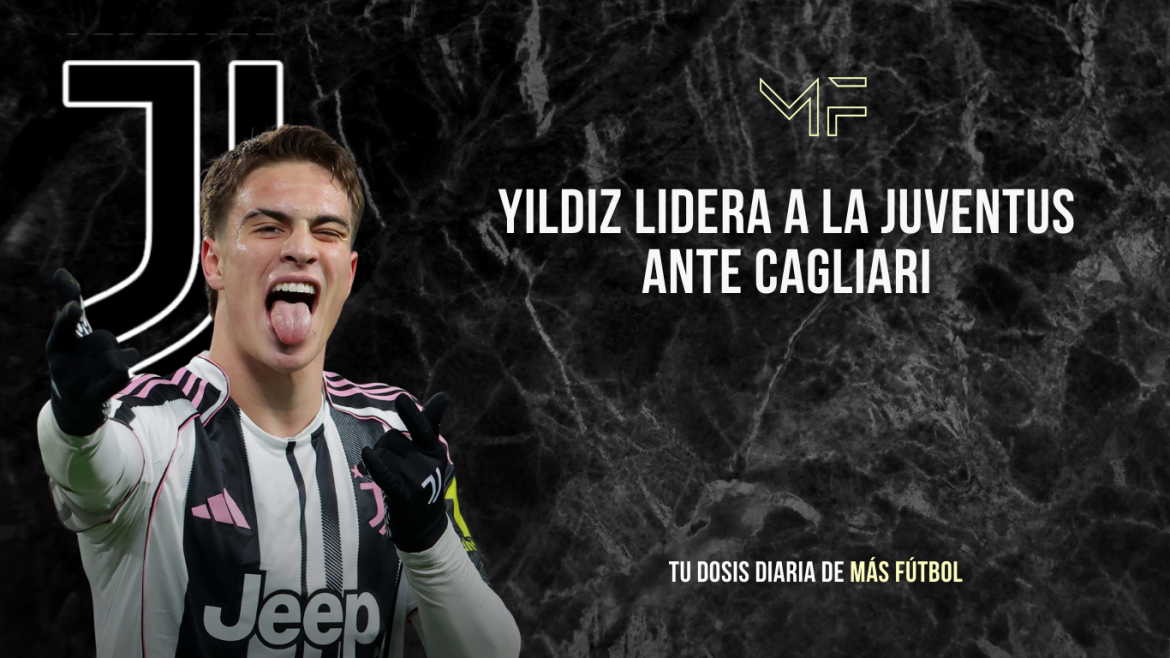 Yildiz lidera a la Juventus ante Cagliari