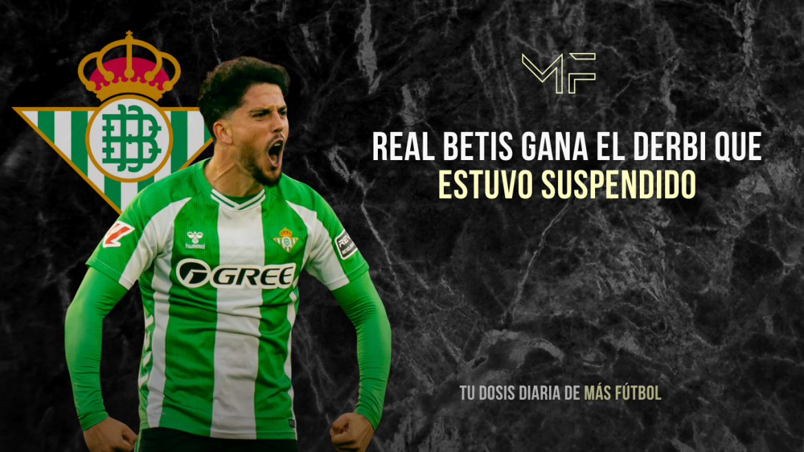 Real Betis gana el derbi que estuvo suspendido