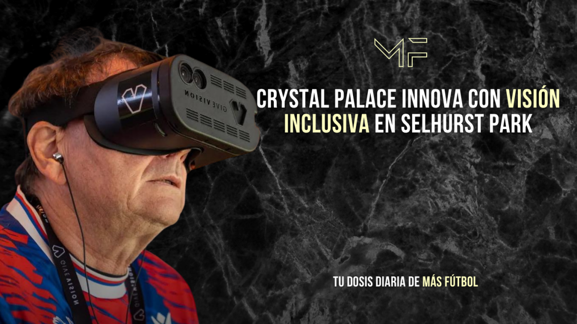 Crystal Palace innova con visión inclusiva