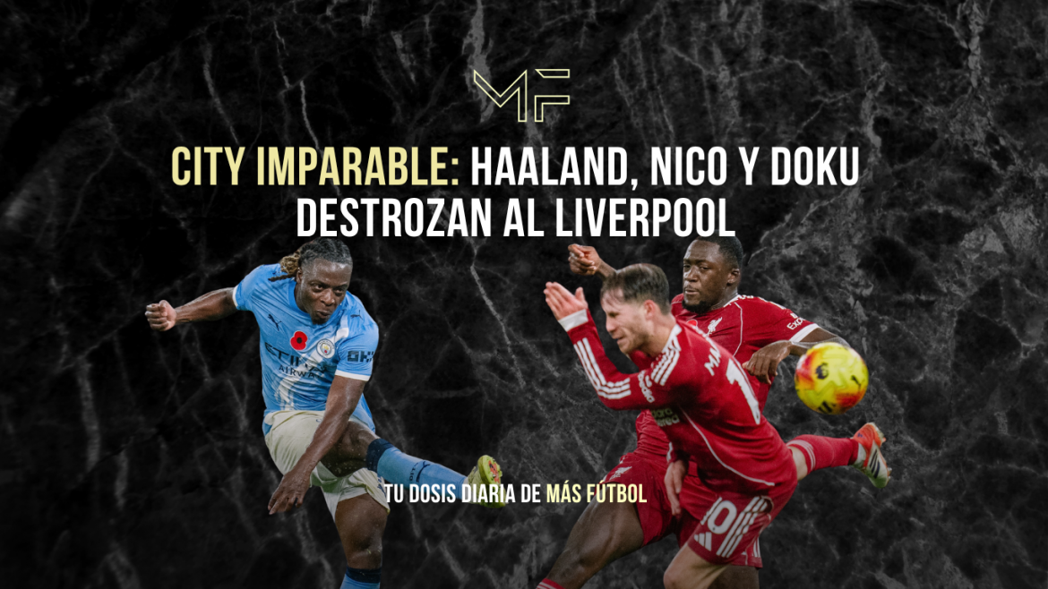 City imparable: destrozan al Liverpool (3-0)