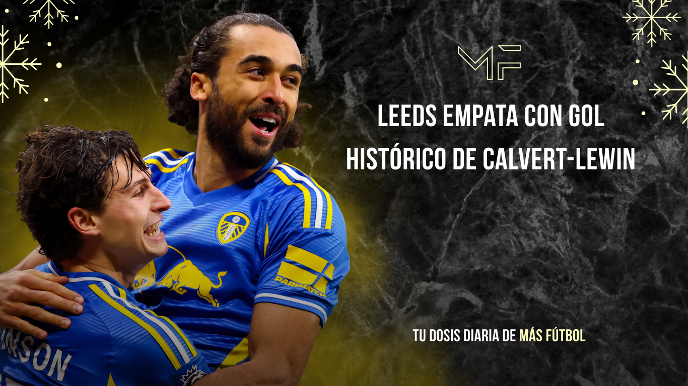 Leeds empata con gol histórico de Calvert-Lewin