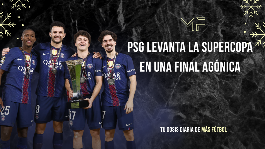 PSG levanta la Supercopa en una final agónica