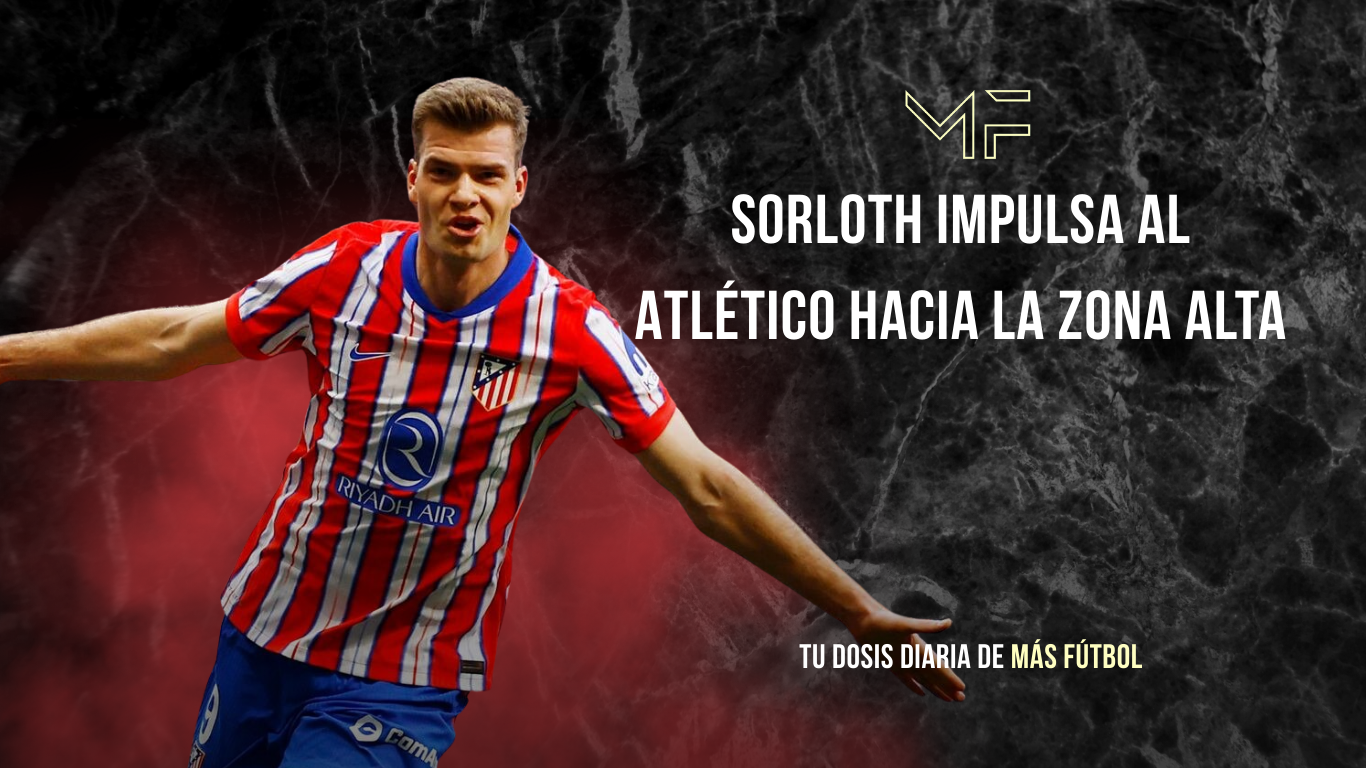 Sorloth impulsa al Atlético hacia la zona alta