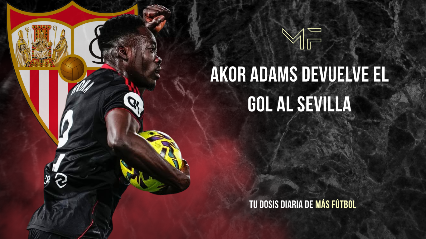 Akor Adams devuelve el gol al Sevilla