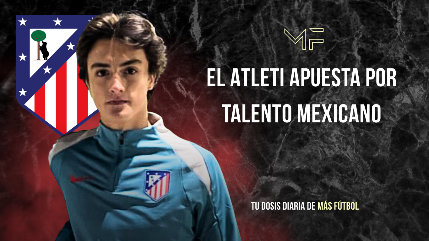 El Atleti apuesta por talento mexicano