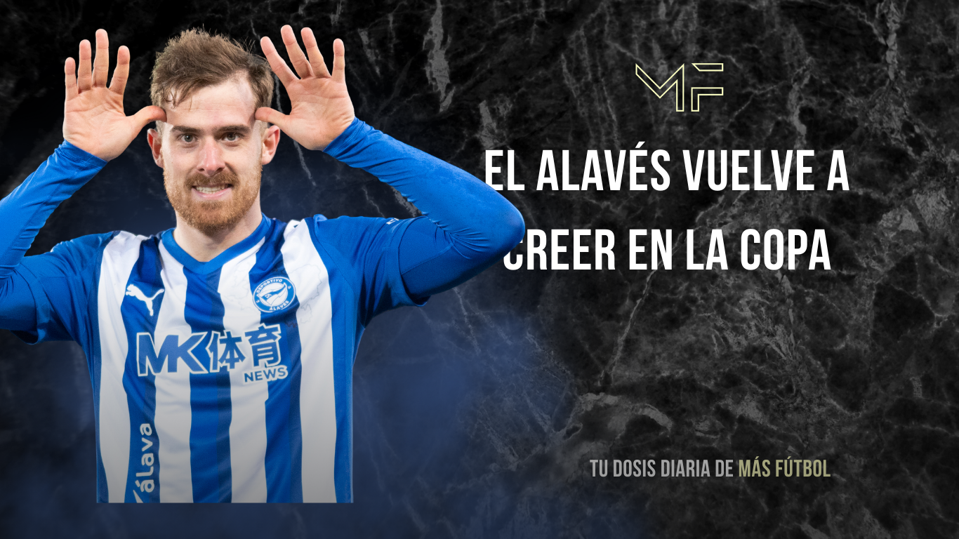 El Alavés vuelve a creer en la Copa