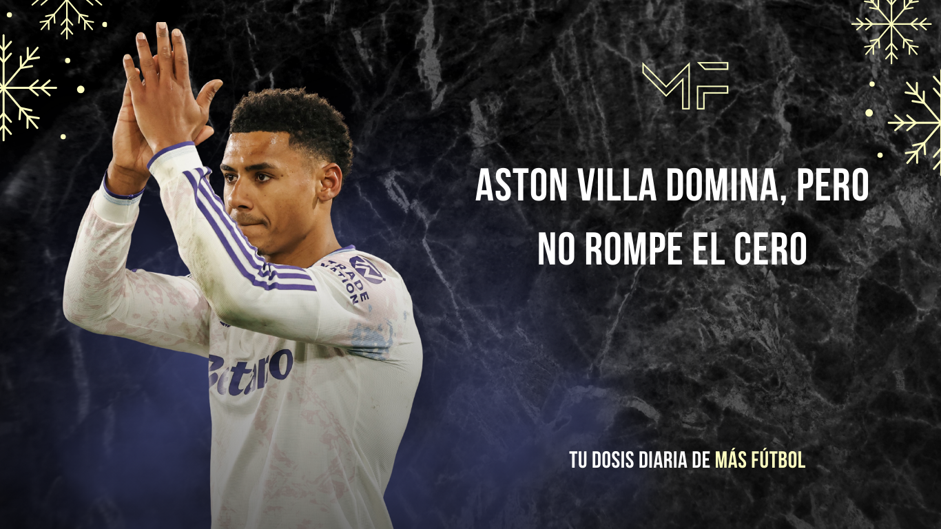 Aston Villa domina, pero no rompe el cero