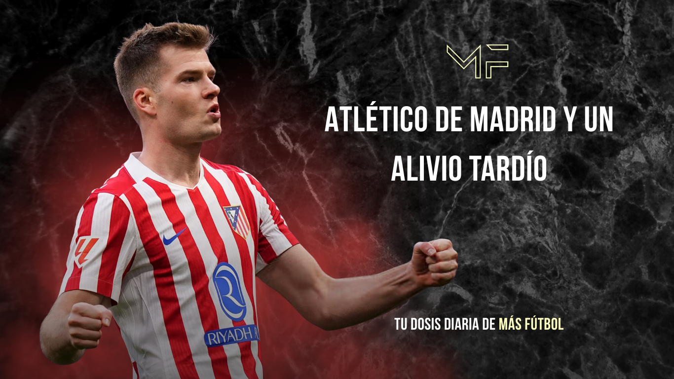 Atlético de Madrid y un alivio tardío