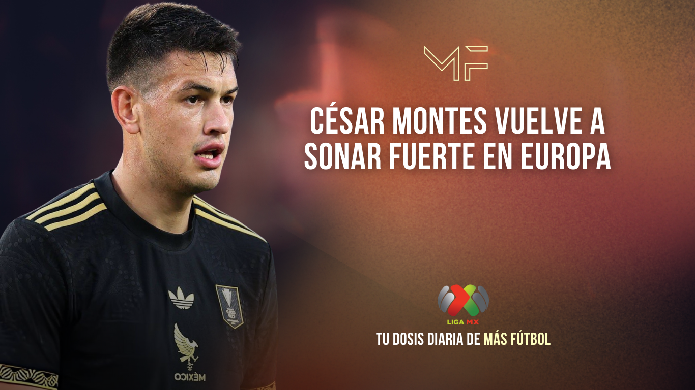 César Montes vuelve a sonar fuerte en Europa
