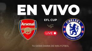 EN VIVO: Arsenal VS Chelsea Copa De La Liga-Semifinal Vuelta